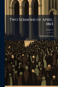 Paperback Two Sermons of April, 1865; Volume 2 Book