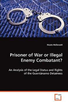 Paperback Prisoner of War or Illegal Enemy Combatant? Book