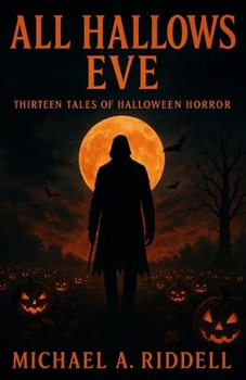 All Hallows Eve: Thirteen Tales of Halloween Horror