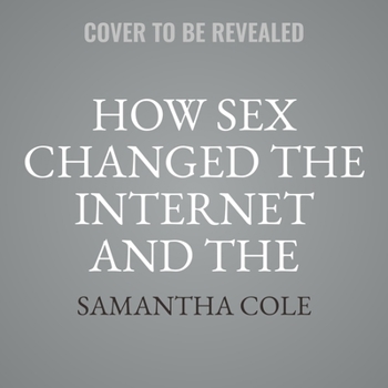 Audio CD How Sex Changed the Internet and the Internet Changed Sex: A History Book