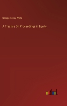 Hardcover A Treatise On Proceedings in Equity Book