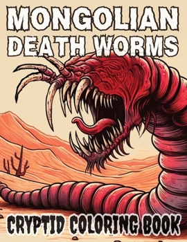 Paperback Mongolian Death Worm Coloring Book for Adults: 25 Images of the Elusive Cryptid from the Gobi Desert Book