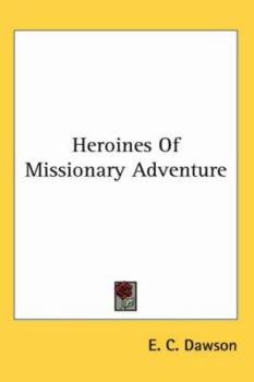 Paperback Heroines Of Missionary Adventure Book