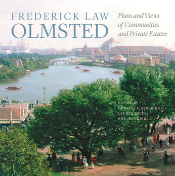 Hardcover Frederick Law Olmsted: Plans and Views of Communities and Private Estates Book
