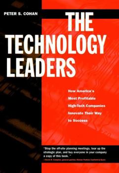 Hardcover The Technology Leaders: How America's Most Profitable High-Tech Companies Innovate Their Way to Success Book