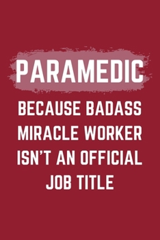 Paperback Paramedic Because Badass Miracle Worker Isn't An Official Job Title: A Blank Lined Journal Notebook to Take Notes, To-do List and Notepad - A Funny Ga Book