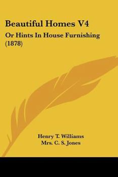 Paperback Beautiful Homes V4: Or Hints In House Furnishing (1878) Book