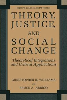 Paperback Theory, Justice, and Social Change: Theoretical Integrations and Critical Applications Book