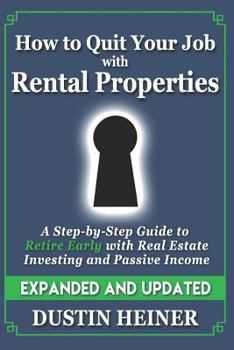 Paperback How to Quit Your Job with Rental Properties: Expanded and Updated, A Step-by-Step Guide to Retire Early with Real Estate Investing and Passive Income Book