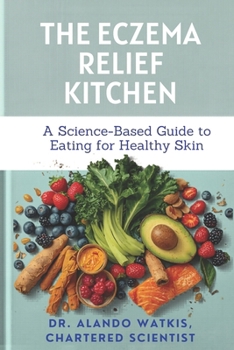 Paperback The Eczema Relief Kitchen: A Science-Based Guide to Eating for Healthy Skin Book