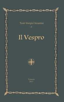 Hardcover Il Vespro - Testi liturgici bizantini, 2 [Italian] Book
