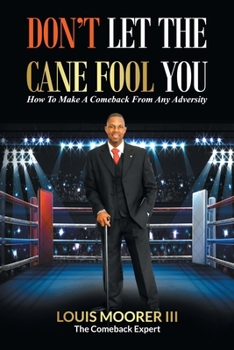 Paperback Don't Let the Cane Fool You: How to Make a Comeback from Any Adversity Book