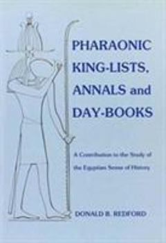 Paperback Pharaonic King-Lists, Annals and Day-Books: A Contribution to the Study of the Egyptian Sense of History Book