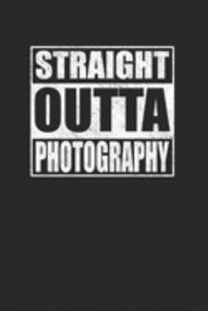 Paperback Straight Outta Photography 120 Page Notebook Lined Journal Book