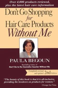 Paperback Don't Go Shopping for Hair Care Products Without Me: Over 4,000 Products Reviewed, Plus the Latest Hair Care Information Book