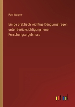 Paperback Einige praktisch wichtige Düngungsfragen unter Berücksichtigung neuer Forschungsergebnisse [German] Book