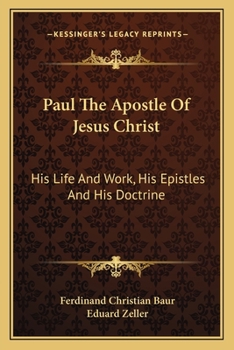 Paperback Paul The Apostle Of Jesus Christ: His Life And Work, His Epistles And His Doctrine: A Contribution To A Critical History Of Primitive Christianity (18 Book
