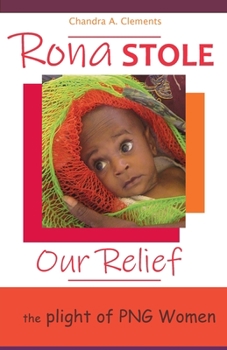 Paperback Rona Stole Our Relief: The Plight of PNG Women Book