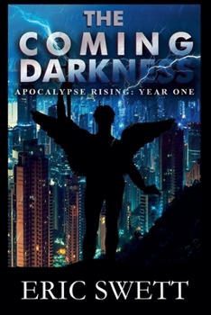 The Coming Darkness: Apocalypse Rising: Year One (Armageddon Angels)