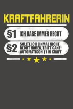 Paperback Kraftfahrerin §1 Ich Habe Immer Recht §2 Sollte Ich Einmal Nicht Recht Haben, Tritt Ganz Automatisch §1 In Kraft: Praktischer Wochenplaner für ein gan [German] Book