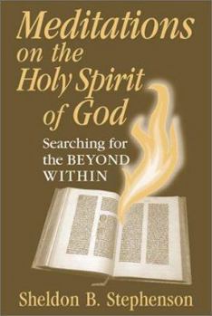 Paperback Meditations on the Holy Spirit of God: Searching for the Beyond Within Book