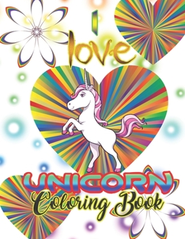I love Unicorn Coloring Book: An Adult Coloring Book with Magical Animals, Cute Princesses, and Fantasy Scenes for Relaxation