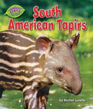 South American Tapirs - Book  of the Jungle Babies of the Amazon Rain Forest