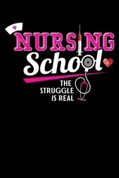 Nursing School The Struggle Is Real: Prayer Journal & Guide To Prayer, Praise And Showing Gratitude To God And Christ For Nursing Students And LPN RN Nurses  (6 x 9; 120 Pages)