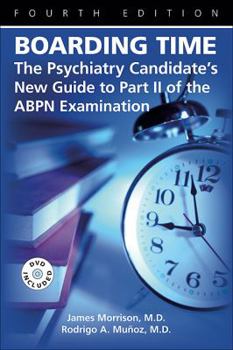 Paperback Boarding Time: The Psychiatry Candidate's New Guide to Part II of the ABPN Examination [With DVD] Book
