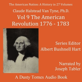 The American Nation: A History, Vol. 9: The American Revolution, 1776-1783