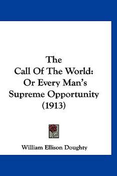 Hardcover The Call Of The World: Or Every Man's Supreme Opportunity (1913) Book