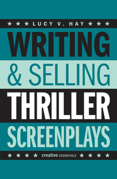 Paperback Writing & Selling Thriller Screenplays: From TV Pilot to Feature Film Book