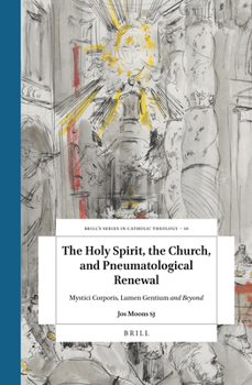 Hardcover The Holy Spirit, the Church, and Pneumatological Renewal: Mystici Corporis, Lumen Gentium and Beyond Book