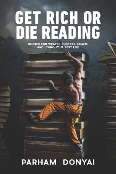 Paperback Get Rich Or Die Reading: Quotes for Wealth, Success, Health and Living Your Best Life Book