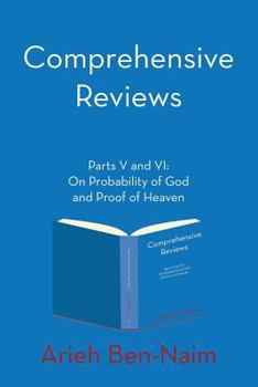 Paperback Comprehensive Reviews Parts V and VI: On Probability of God and Proof of Heaven Book