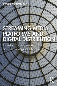 Streaming Media Platforms and Digital Distribution: Industry Convergence and Technological Change