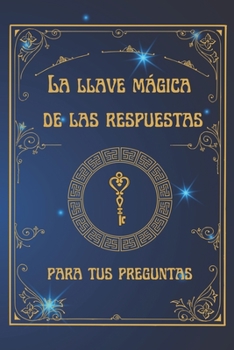 Paperback La Llave Mágica de las respuestas para tus preguntas [Spanish] Book