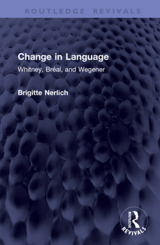 Hardcover Change in Language: Whitney, Bréal, and Wegener Book