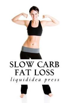 Paperback Slow Carb Fat Loss: Faster fat loss with the slow carb diet Book