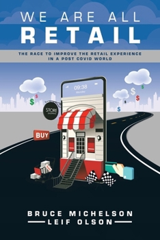 Paperback We Are All Retail: The Race to Improve the Retail Experience in a Post Covid World Book