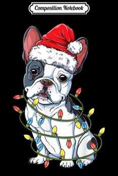 Composition Notebook: French Bulldog Santa Christmas Tree Lights Xmas Gifts Boys  Journal/Notebook Blank Lined Ruled 6x9 100 Pages