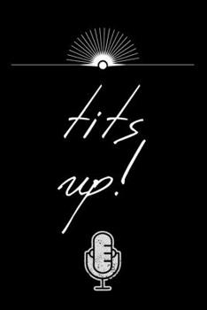 Tits Up!: Planner And Goal Setting Notebook Feminist Book Gift Funny best friend gift, productivity tool Empowring Women Quote Notebook
