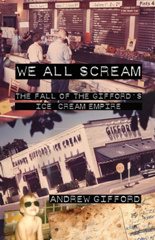 Paperback We All Scream: The Fall of the Gifford's Ice Cream Empire Book