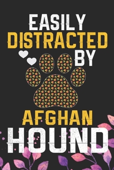 Easily Distracted by Afghan Hound: Cool Afghan Hound Dog Journal Notebook - Afghan Hound Puppy Lover Gifts – Funny Afghan Hound Dog Notebook - Afghan Hound Owner Gifts. 6 x 9 in 120 pages