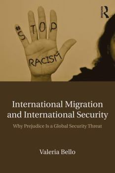 Paperback International Migration and International Security: Why Prejudice Is a Global Security Threat Book