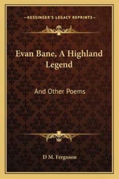 Evan Bane, A Highland Legend: And Other Poems