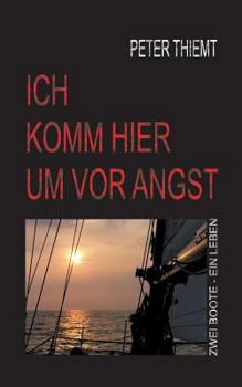 Paperback Ich komm hier um vor Angst: Zwei Boote - Ein Leben [German] Book