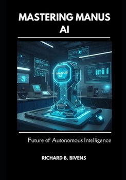 Paperback Mastering Manus AI: The Future of Autonomous Intelligence Book
