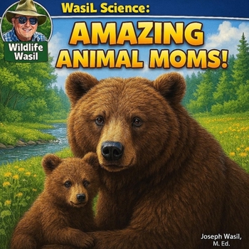 Wasil Science: Creation Creature Features- Amazing Animals Moms!