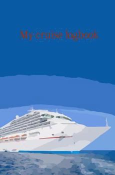 Paperback My Cruise Logbook: A Small Notebook to Track All Your Journeys and Experiences on the Seven Seas of the World Book